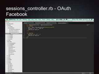 sessions_controller.rb - OAuth Facebook 
 