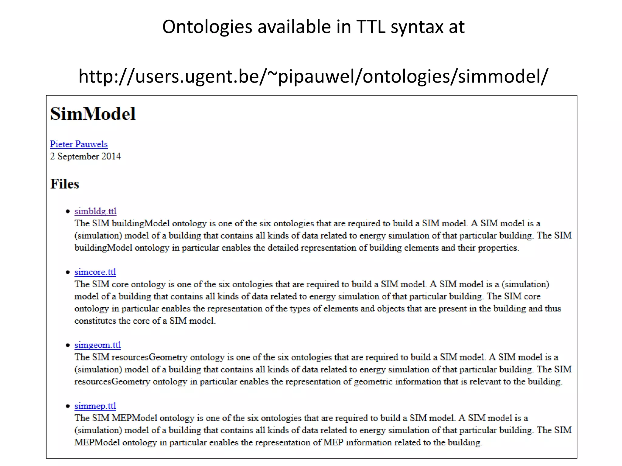 Ontologies available in TTL syntax at 
http://users.ugent.be/~pipauwel/ontologies/simmodel/ 
 