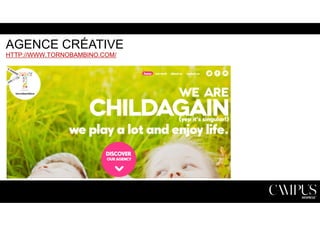 AGENCE CRÉATIVE 
HTTP://WWW.TORNOBAMBINO.COM/ 
 