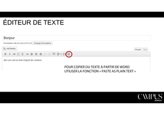 ÉDITEUR DE TEXTE 
POUR COPIER DU TEXTE À PARTIR DE WORD 
UTILISER LA FONCTION « PASTE AS PLAIN TEXT » 
 