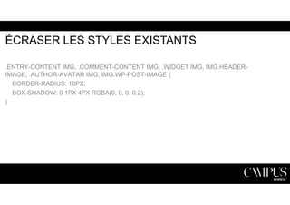 ÉCRASER LES STYLES EXISTANTS 
.ENTRY-CONTENT IMG, .COMMENT-CONTENT IMG, .WIDGET IMG, IMG.HEADER-IMAGE, 
.AUTHOR-AVATAR IMG, IMG.WP-POST-IMAGE { 
BORDER-RADIUS: 10PX; 
BOX-SHADOW: 0 1PX 4PX RGBA(0, 0, 0, 0.2); 
} 
 