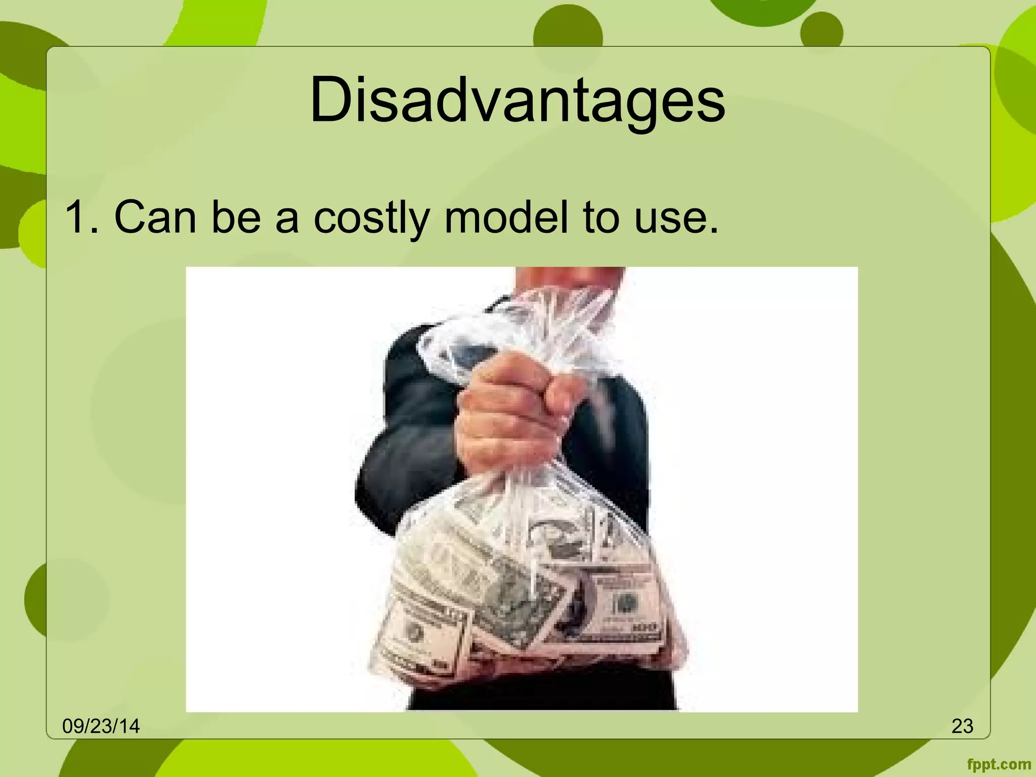 Disadvantages 
1. Can be a costly model to use. 
09/23/14 23 
 