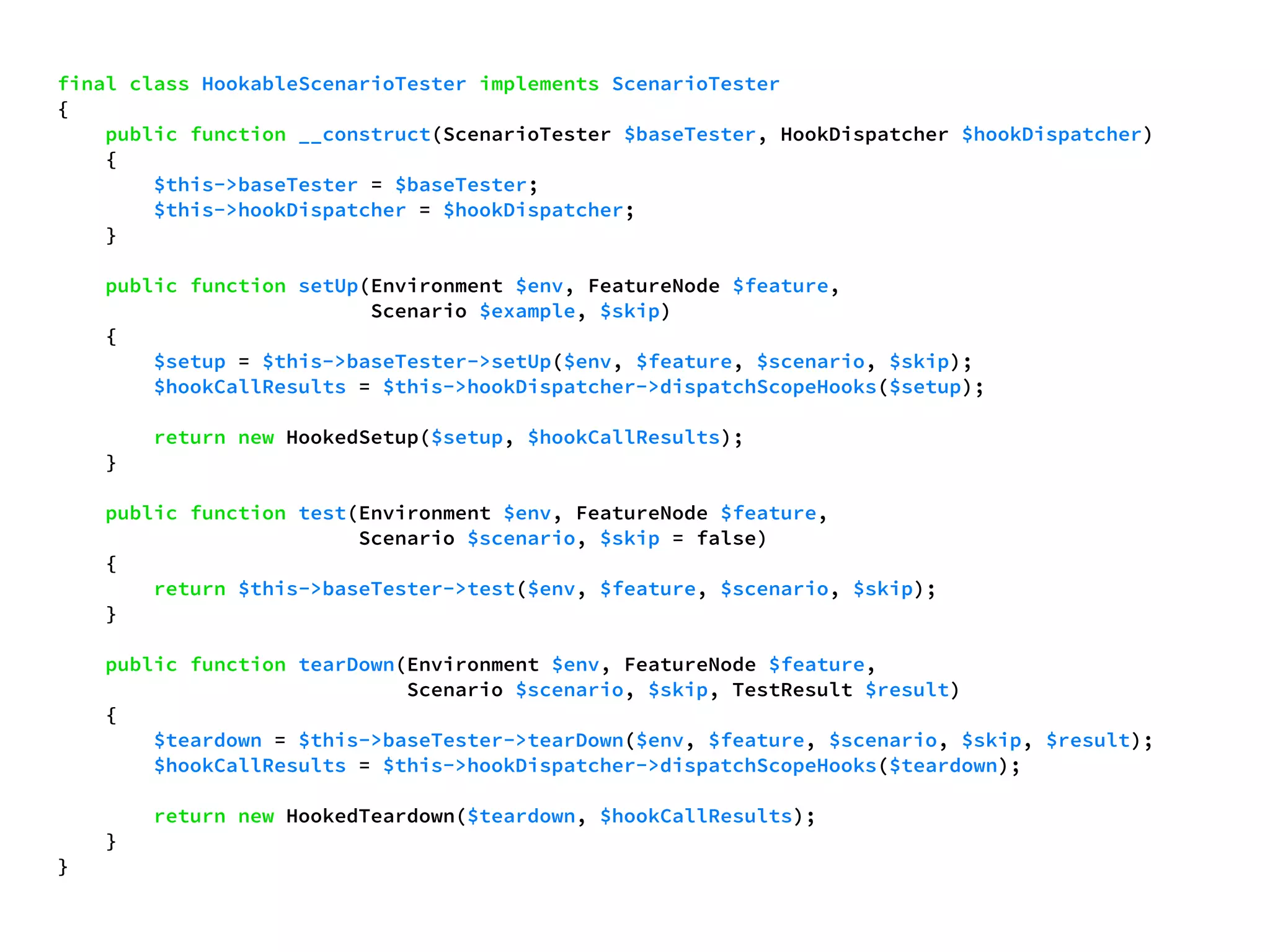 final class HookableScenarioTester implements ScenarioTester 
{ 
public function __construct(ScenarioTester $baseTester, HookDispatcher $hookDispatcher) 
{ 
$this->baseTester = $baseTester; 
$this->hookDispatcher = $hookDispatcher; 
} 
public function setUp(Environment $env, FeatureNode $feature, 
Scenario $example, $skip) 
{ 
$setup = $this->baseTester->setUp($env, $feature, $scenario, $skip); 
$hookCallResults = $this->hookDispatcher->dispatchScopeHooks($setup); 
return new HookedSetup($setup, $hookCallResults); 
} 
public function test(Environment $env, FeatureNode $feature, 
Scenario $scenario, $skip = false) 
{ 
return $this->baseTester->test($env, $feature, $scenario, $skip); 
} 
public function tearDown(Environment $env, FeatureNode $feature, 
Scenario $scenario, $skip, TestResult $result) 
{ 
$teardown = $this->baseTester->tearDown($env, $feature, $scenario, $skip, $result); 
$hookCallResults = $this->hookDispatcher->dispatchScopeHooks($teardown); 
return new HookedTeardown($teardown, $hookCallResults); 
} 
} 
 