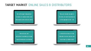 TARGET MARKET ONLINE SALES & DISTRIBUTORS 
35 
We will target independent 
travelers to Iceland who seek 
information and services online 
They are mostly located in 
the USA, UK and Scandinavia 
in the agespan of 20 – 55 
In 2012 the turnover in the 
Icelandic tourism sector was 
more than 1,2 billion USD 
We will also use 
bulk email marketing to target 
travel distributors worldwide 
 