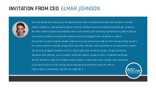 INVITATION FROM CEO 
ELMAR JOHNSON 
With this presentation we give you the opportunity to invest in the fastest growing travel company in Iceland. 
Guide to Iceland is a user-generated platform that has achieved enormous success during first year of startup. 
We have created a popular and profitable travel social network, with promising implications for global expansion. 
The concept is already a collaboration between some of the biggest travel companies in Iceland. 
And we have solved a complex problem where we can now communicate with all other existing booking systems. 
Our online presence is already stronger than most other Icelandic travel companies on all major search engines. 
We are also the biggest Icelandic brand on social media sites Facebook, Google+, Douban and Weibo. 
Numerous other features, such as popular marketing material, provide us with a competitive advantage. 
We will use them to build the strongest travel company in Iceland and create a global travel community. 
If you want to join us on this exciting journey we would be honoured to have you with us. 
Please read our presentation, we think you might like it. 
 