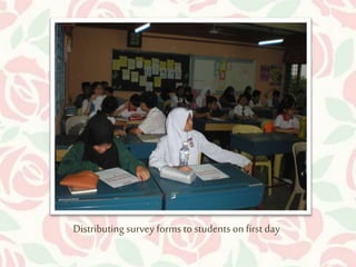 Distributing survey forms to students on first day 
 