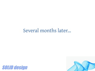 Several months later...
 