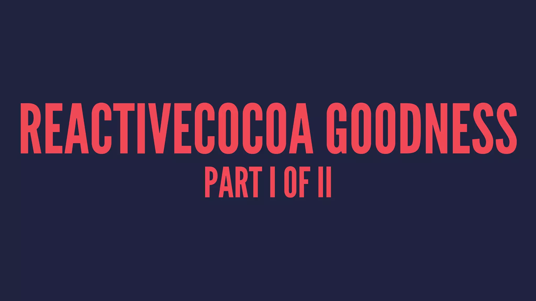 REACTIVECOCOA GOODNESS
PART I OF II
 