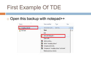 First Example Of TDE 
 Open this backup with notepad++ 
 