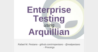 Enterprise Testing using Arquillian