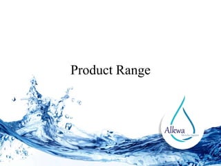 Product Range 
 