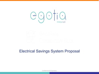 WWhhoo Wwee aarree a anndd W whhata Wt we eD odo 
Electrical Savings System Proposal 
Confidential & Proprietary 
 