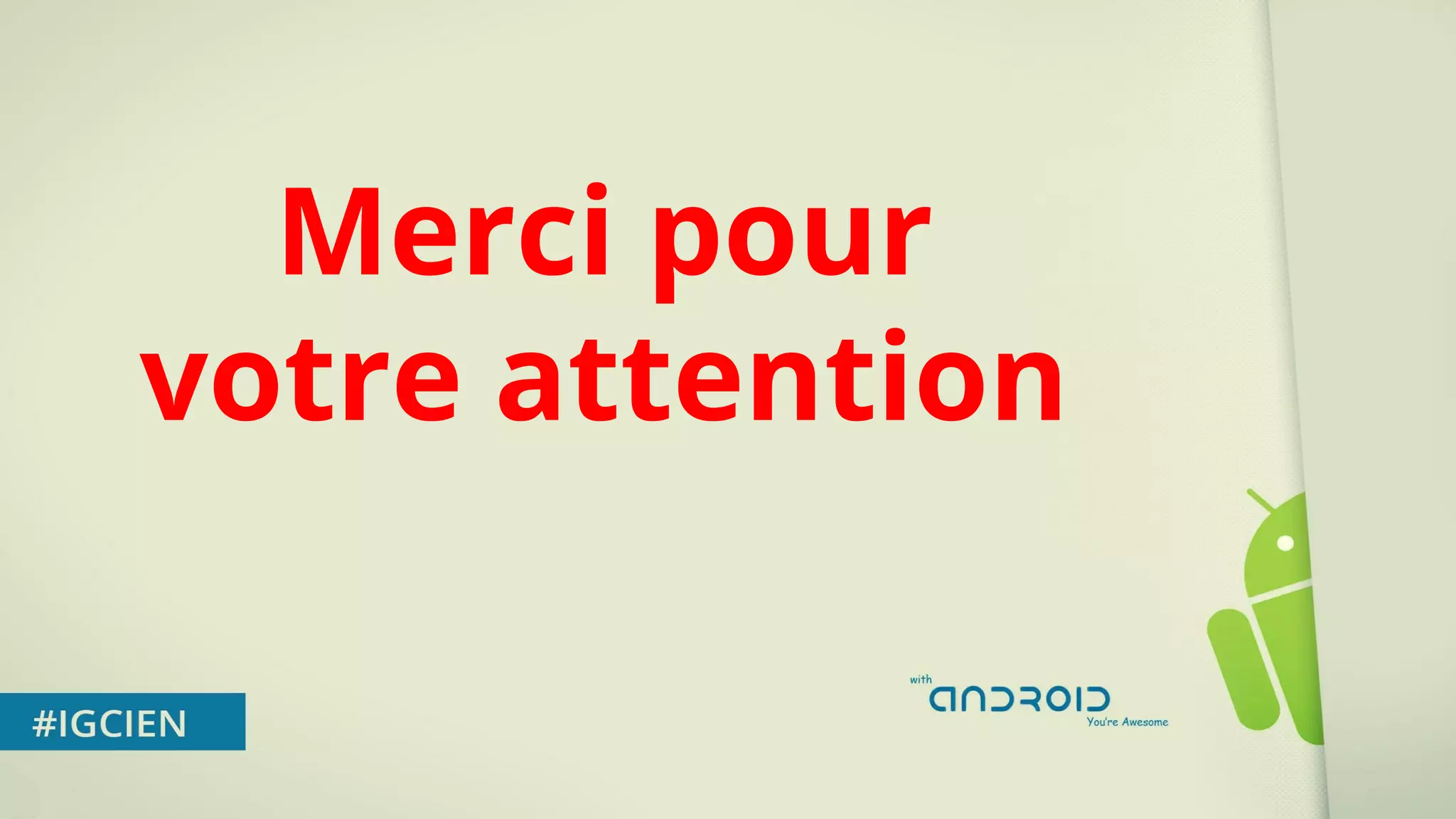 Merci pour 
votre attention 
