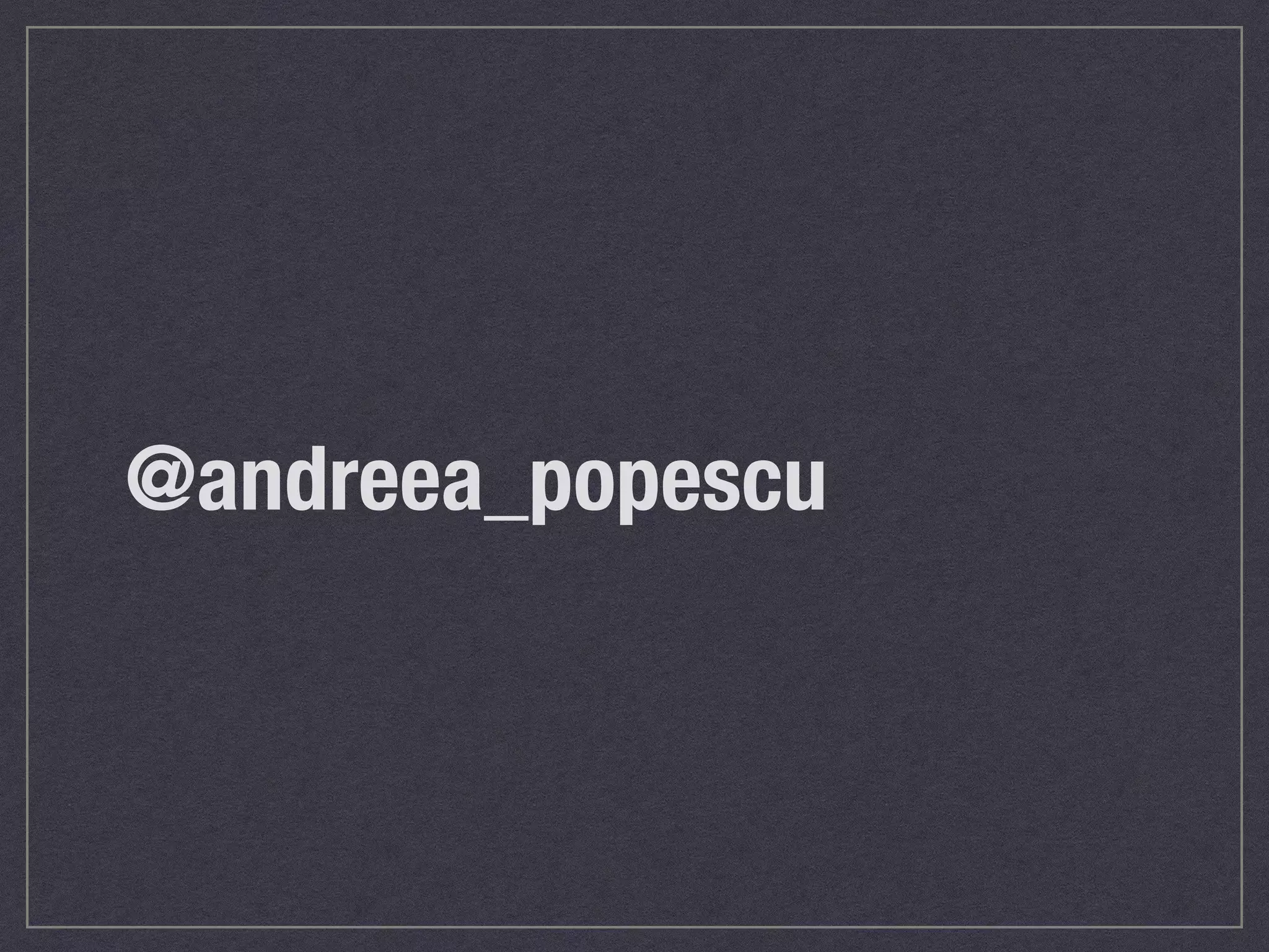 @andreea_popescu 
 