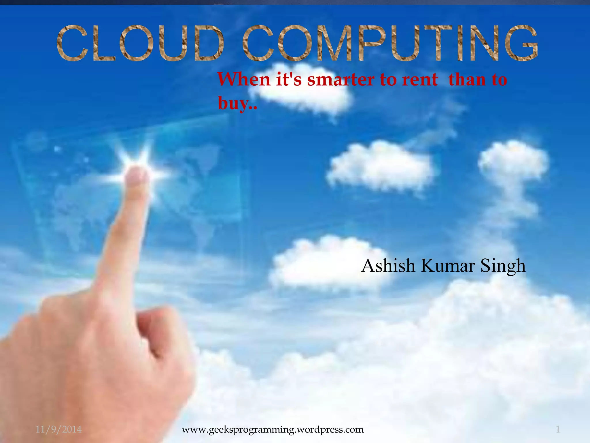 When it's smarter to rent than to 
buy.. 
Ashish Kumar Singh 
11/9/2014 www.geeksprogramming.wordpress.com 1 
 