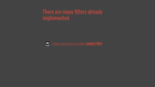 There are many filters already 
implemented 
https://github.com/a8m/angular-filter 
 