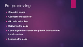 A low pre processing system for low quality QR code | PPTX