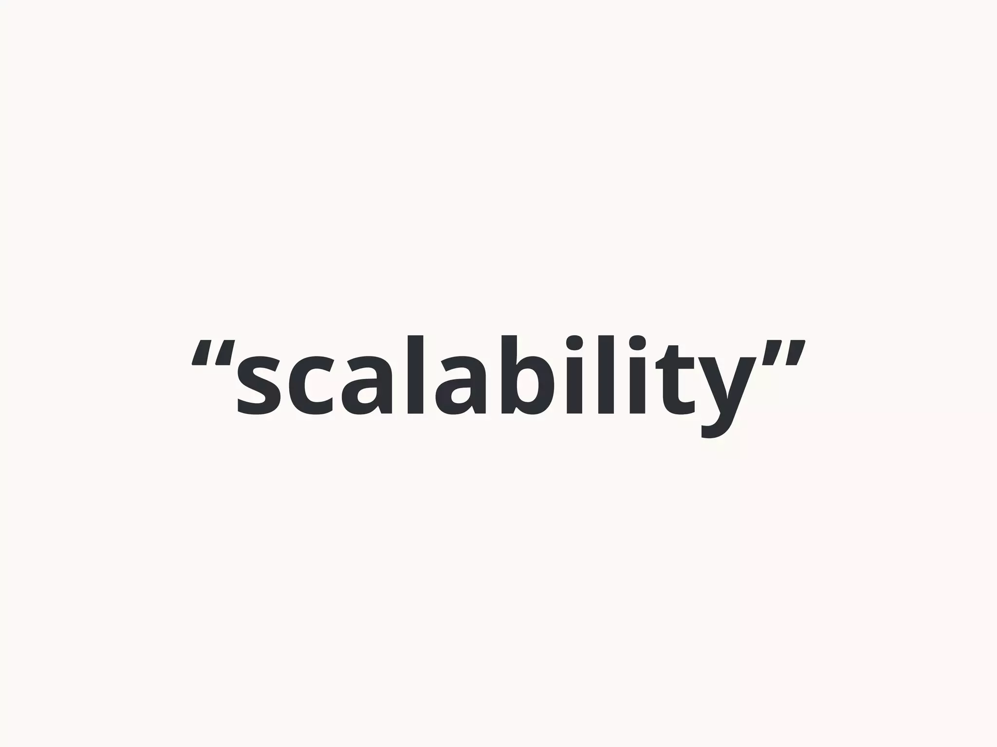 “scalability” 
 
