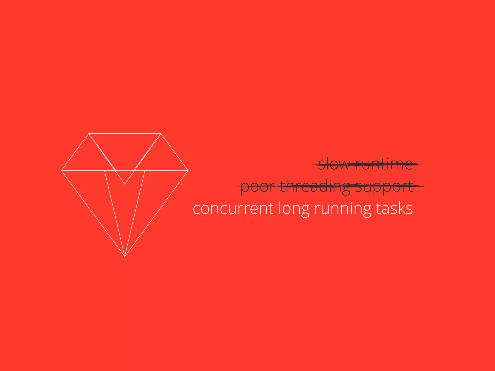 slow runtime 
poor threading support 
concurrent long running tasks 
 