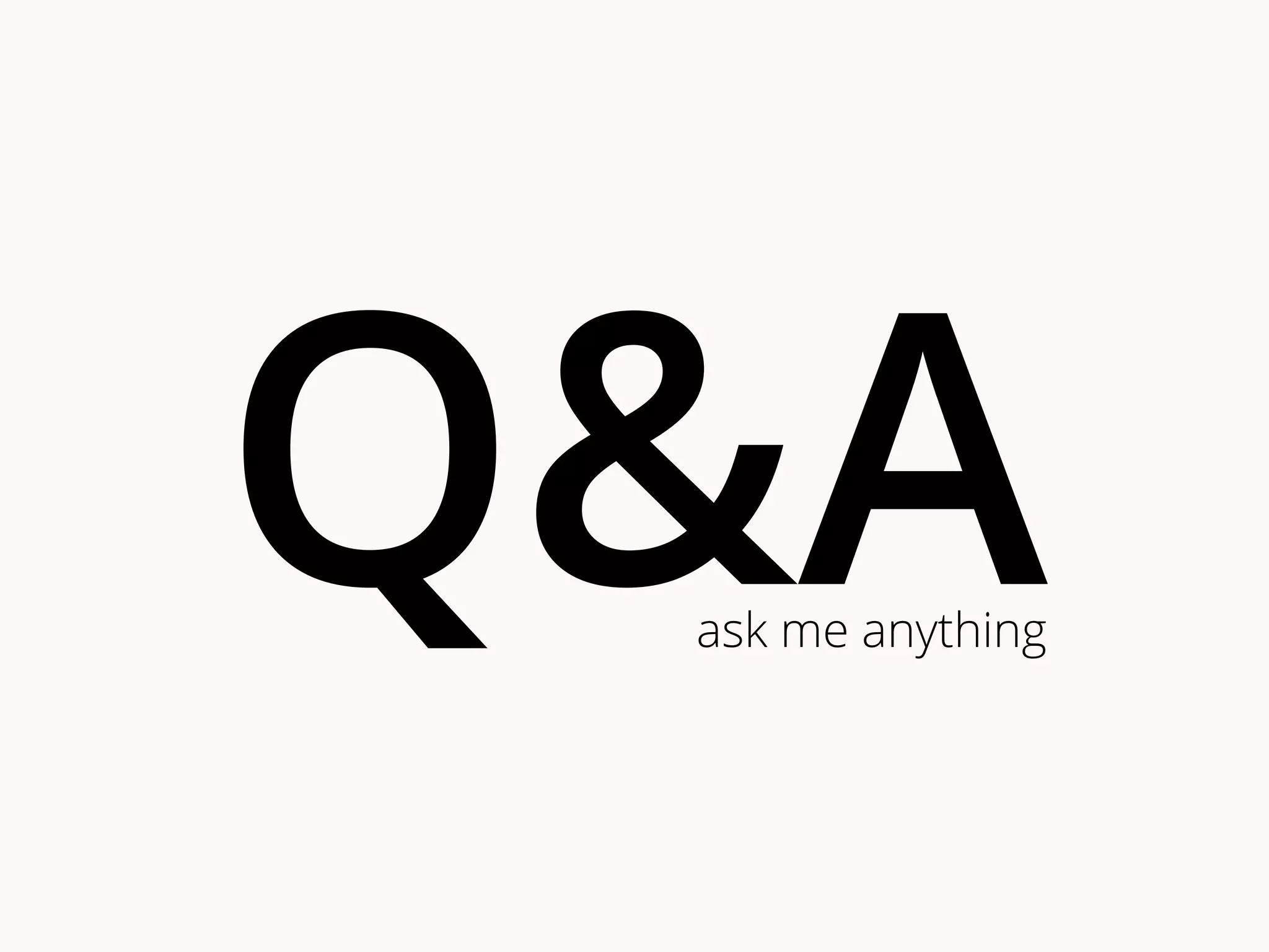Q&A ask me anything 
 