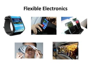 Flexible Electronics 
 