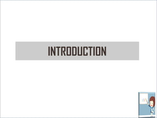 INTRODUCTION 
 