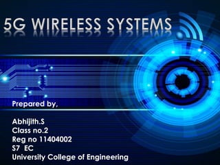 Prepared by, 
Abhijith.S 
Class no.2 
Reg no: 
S7 EC 
University College of Engineering 
 