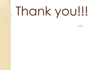 Thank you!!! 
A lot… 
