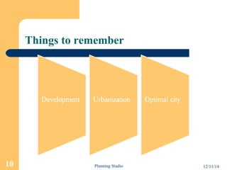 Things to remember 
10 Planning Studio 12/11/14 
 