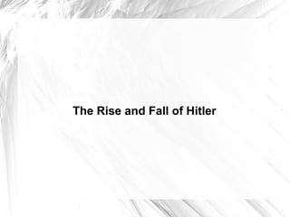 The Rise and Fall of Hitler
 