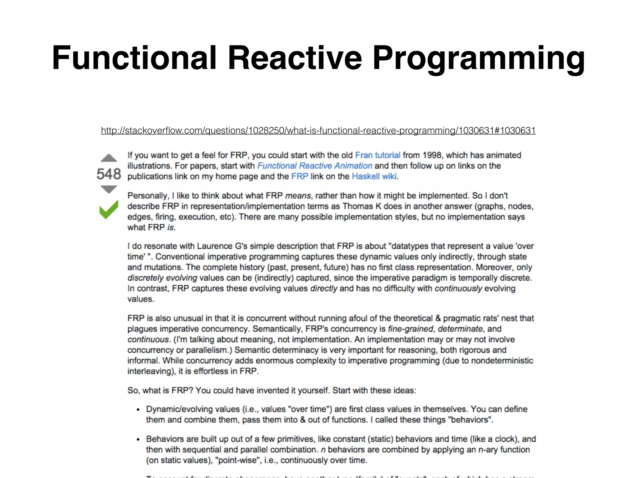 Functional Reactive Programming
http://stackoverﬂow.com/questions/1028250/what-is-functional-reactive-programming/1030631#1030631
 