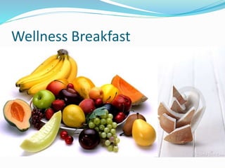 Wellness Breakfast
 