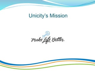 Unicity’s Mission
 