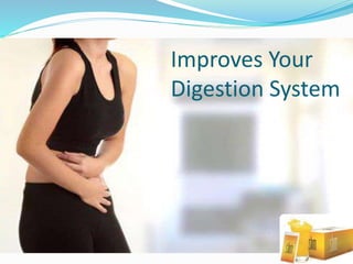 Improves Your
Digestion System
 