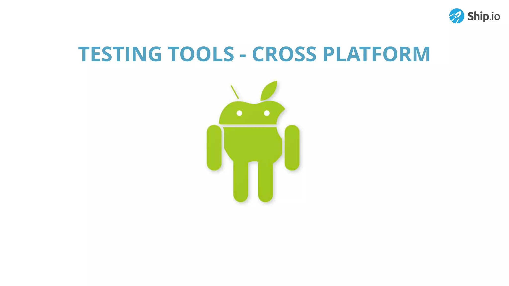 TESTING TOOLS - CROSS PLATFORM
 