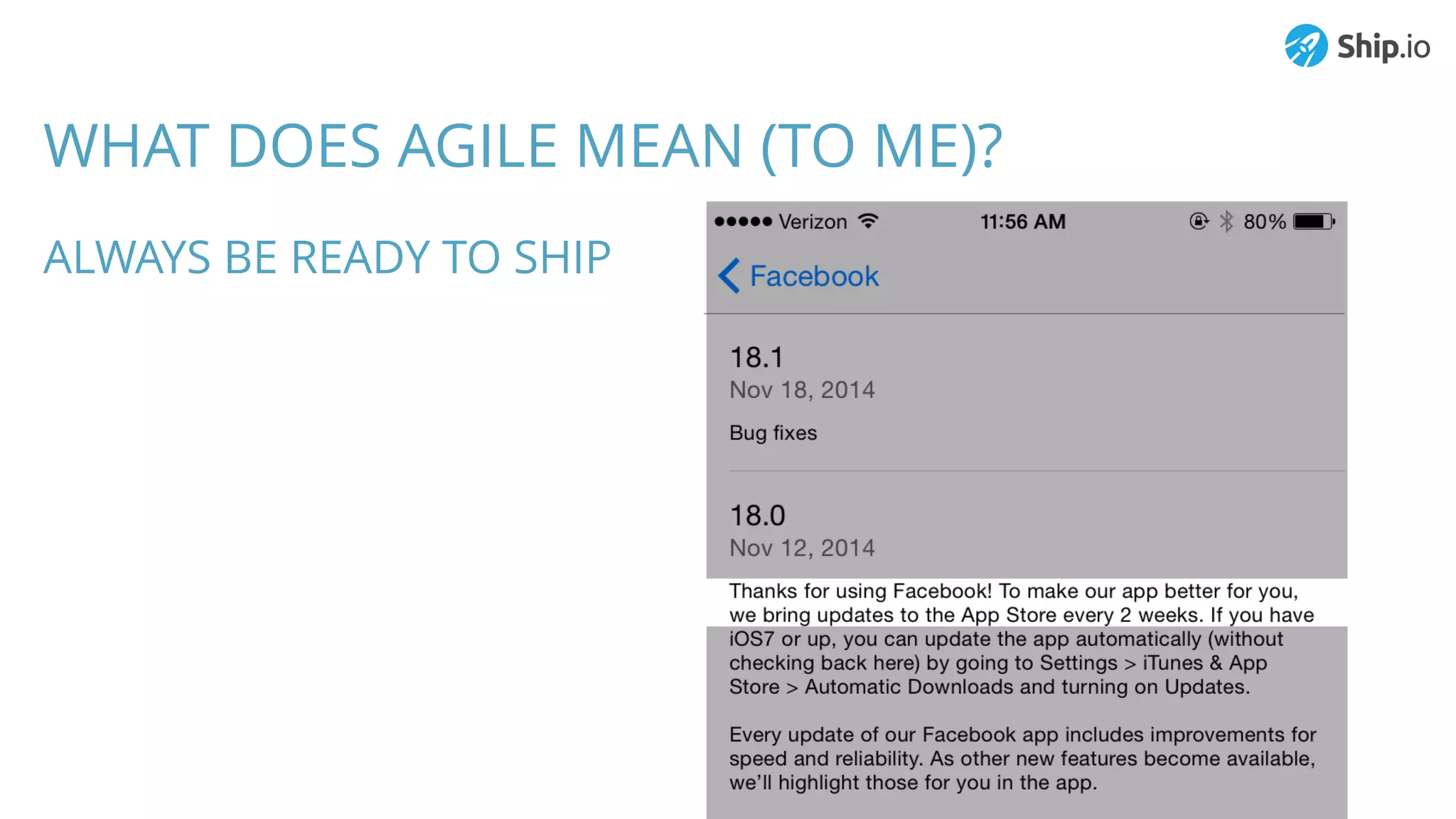 WHAT DOES AGILE MEAN (TO ME)?
ALWAYS BE READY TO SHIP
 