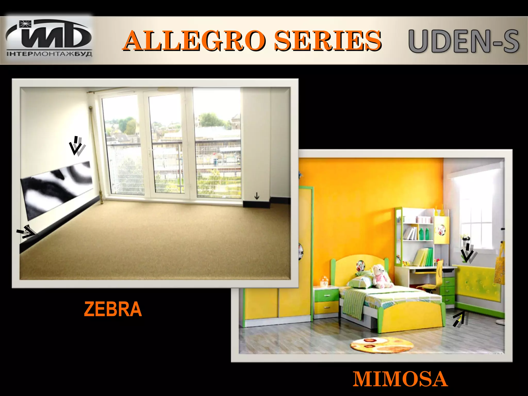 ZEBRAZEBRA
MIMOSAMIMOSA
ALLEGRO SERIESALLEGRO SERIES
 