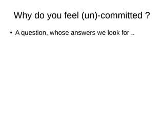 Wholistic View (Consider your
current workplace)
Culture
LEADERSHIP
Product
Management
ExecutionExecution Delivery
Organization
REFERENCES:
Big Visible: Transformation Beyond Agile Teams
Big Visible: Leading Through Environment Design
 