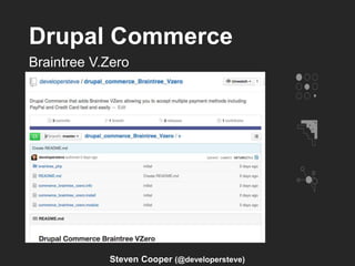 Drupal Commerce
Braintree V.Zero
Steven Cooper (@developersteve)
 