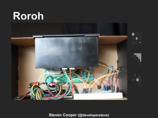 Roroh
Steven Cooper (@developersteve)
 