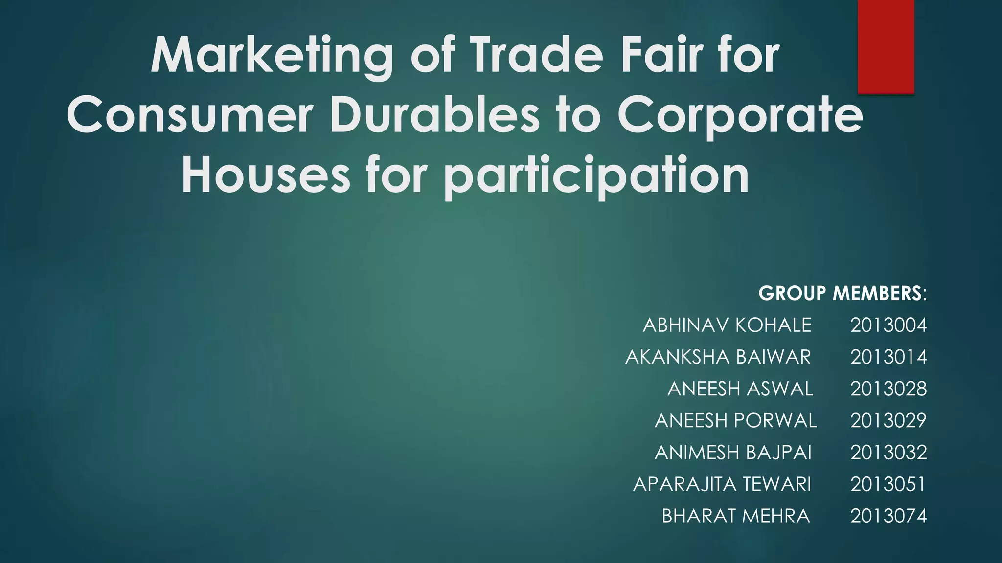 Presentation on MARKETING OF TRADE FAIR FOR CONSUMER DURABLES TO