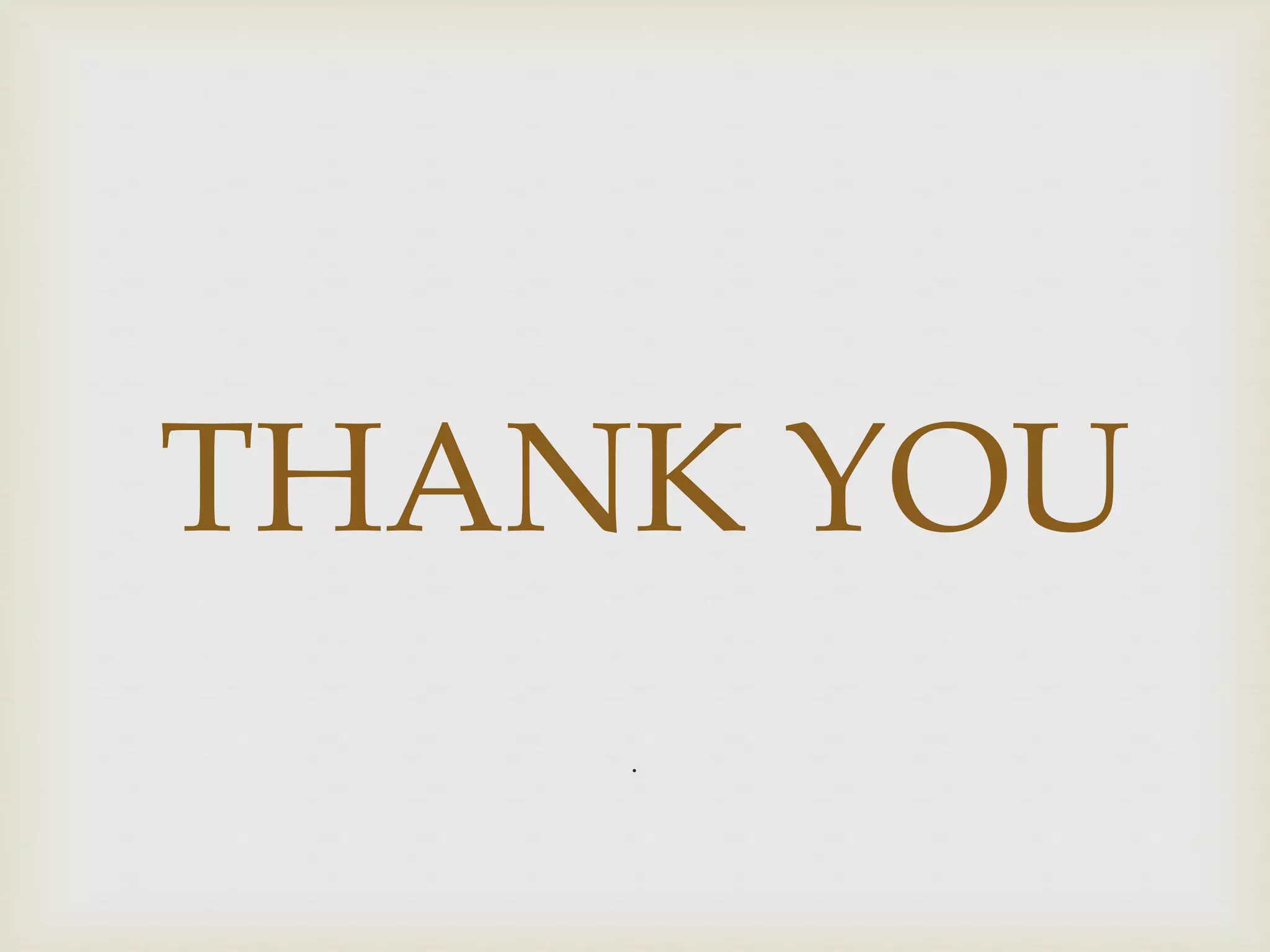 THANK YOU
.
 