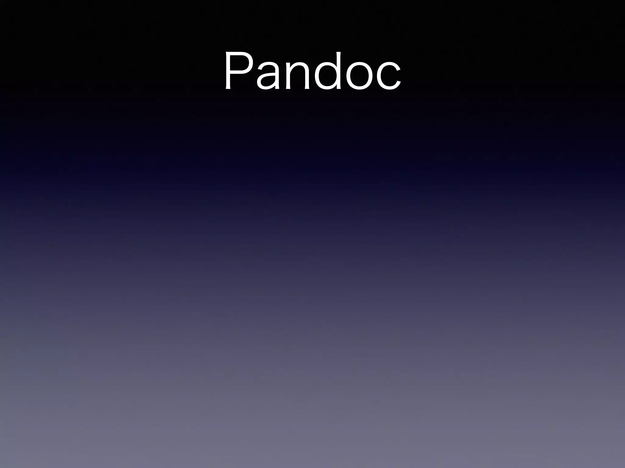 Pandoc
Pandoc: a universal document converter
 
