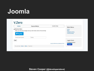 Joomla
Steven Cooper (@developersteve)
 