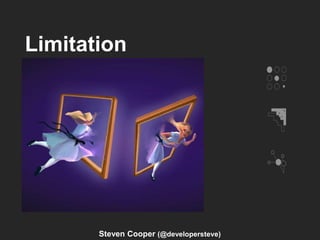 Limitation
Steven Cooper (@developersteve)
 