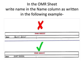 In the OMR Sheet
write name in the Name column as written
in the following example-
 