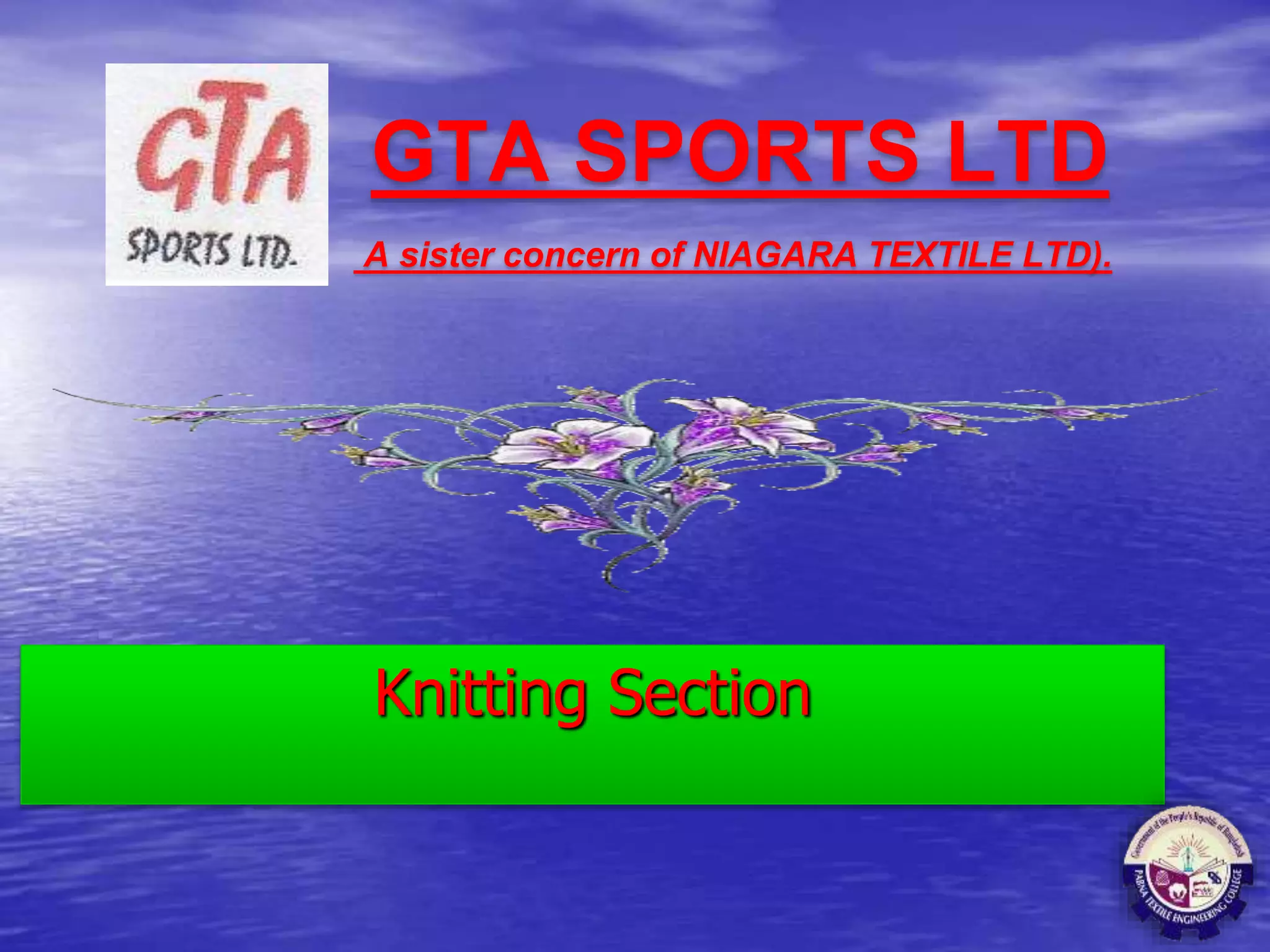 GTA SPORTS LTD
A sister concern of NIAGARA TEXTILE LTD).
Knitting Section
 