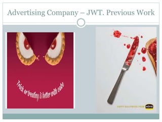 Advertising Company – JWT. Previous Work
 