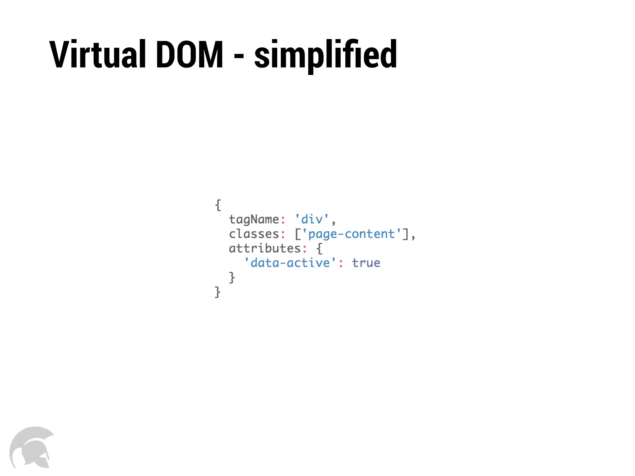 Virtual DOM - simpliﬁed
 