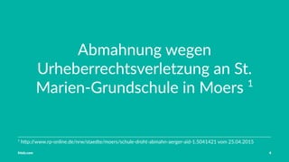 Vorstellung Einführung Medienrecht in der Schule Häuﬁge Fehler OER OER-Quellen Fazit
Problematik
Abmahnung wegen Urheberrechtsverletzung an
St.-Marien-Grundschule in Moers.
Tobias Frischholz CC BY-SA 4.0
Medienrecht und Open Educational Resources (OER)
 